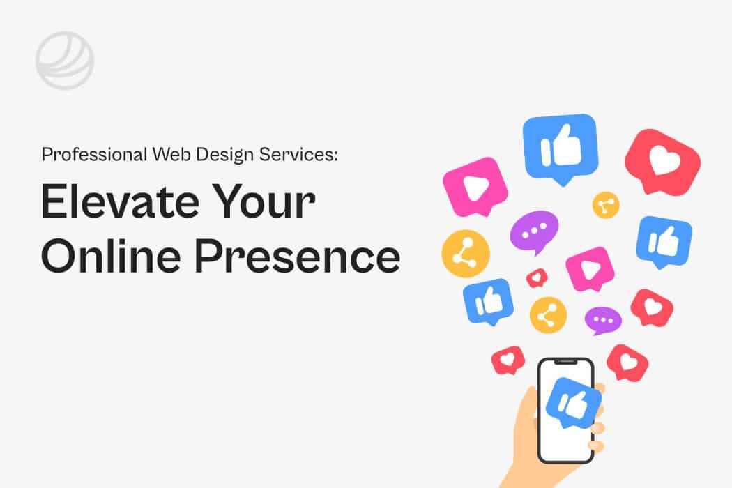 Professional Web Design Services: Elevate Your Online Presence